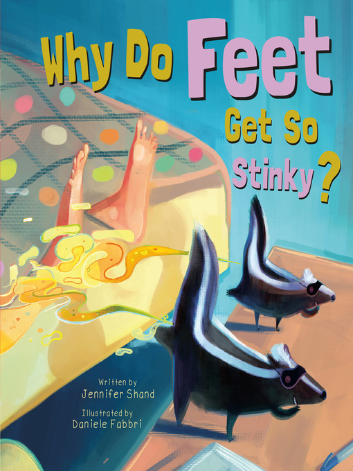 Title details for Why Do Feet Get So Stinky? by Jennifer Shand - Available